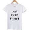 Last Clean T shirt