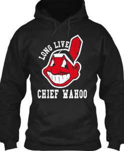 Long Live Chief Wahoo Hoodie