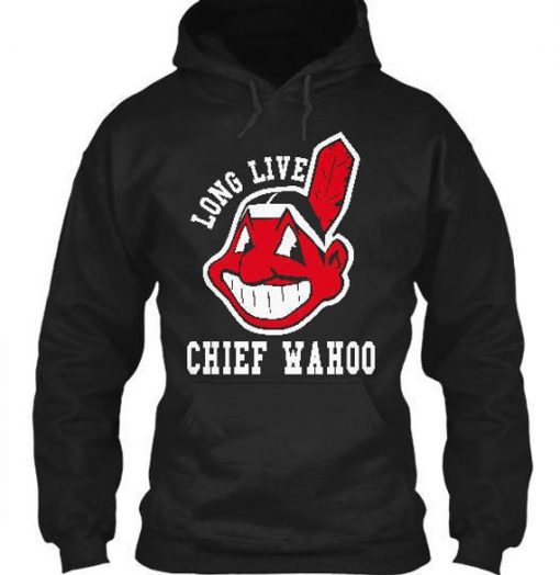 Long Live Chief Wahoo Hoodie