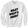 MILEY WHATS GOOD SWEATSHIRT VMA 2015