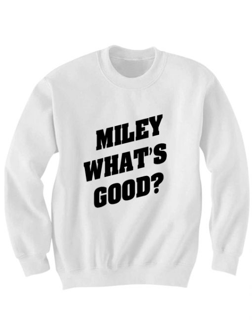 MILEY WHATS GOOD SWEATSHIRT VMA 2015