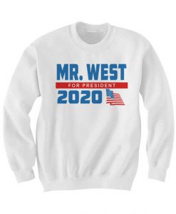 MR. WEST FOR PRESIDENT SWEATSHIRT