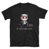 My Everything Hurts T Shirt