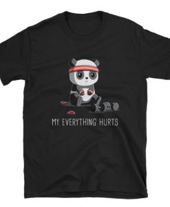 My Everything Hurts T Shirt