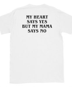 My Mama Says No T-Shirt Back