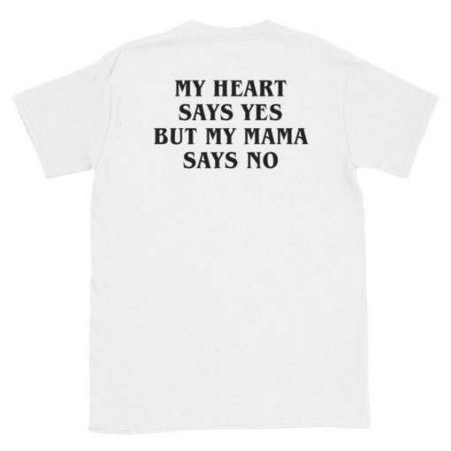 My Mama Says No T-Shirt Back