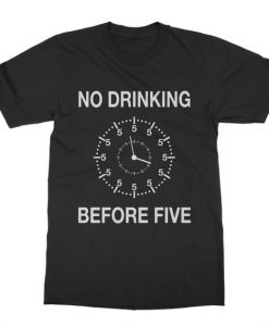 No Drinking Before 5 T Shirt