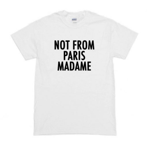 Not From Paris Madame T-Shirt