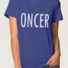 ONCER T Shirt