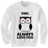 OWL ALWAYS LOVE YOU SWEATSHIRT