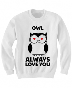 OWL ALWAYS LOVE YOU SWEATSHIRT