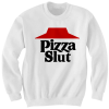 PIZZA SLUT SWEATSHIRT