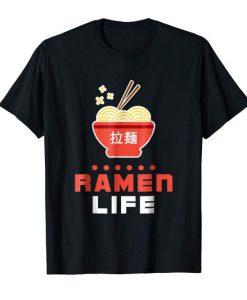 Ramen Life T Shirt