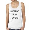 Shopping is my cardio tanktop