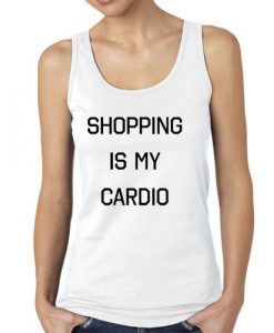 Shopping is my cardio tanktop