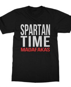 Spartan Time Madafakas T Shirt