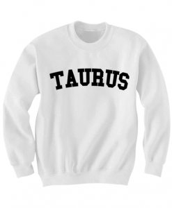 TAURUS SWEATSHIRT TEAM TAURUS SHIRT ZODIAC SIGN SHIRTS COOL SHIRTS