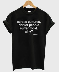 across cultures, darker people suffer most