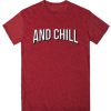 and chill shirt