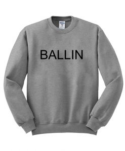 ballin sweatshirt