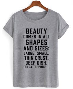 beauty comes in all shapes and size tshirt