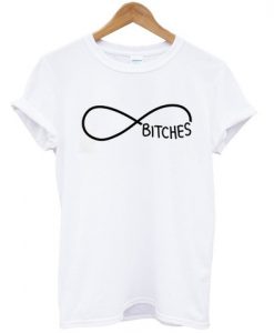 bitches infinity T shirt