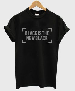 black is the new black shirt