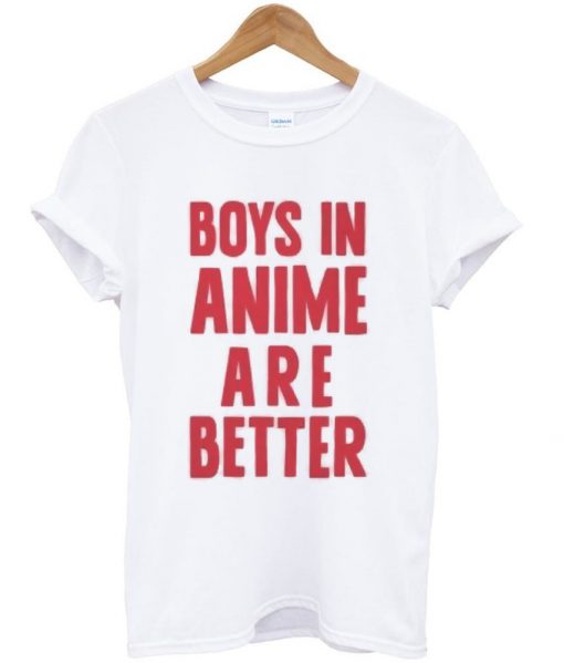 boys in anime are better shirt