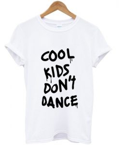 cool kids do not dance T shirt