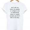 dont ask me abaout my grades shirt