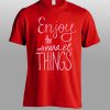 enjoy the small things tshirt