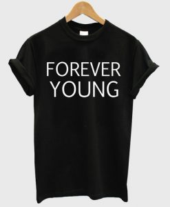 forever young T shirt