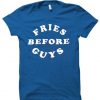 fries before guys T shirt blue