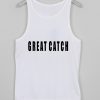 great catch tank top