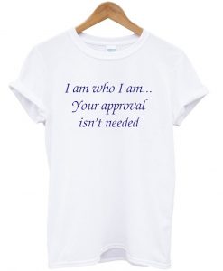 i am who i am quote shirt