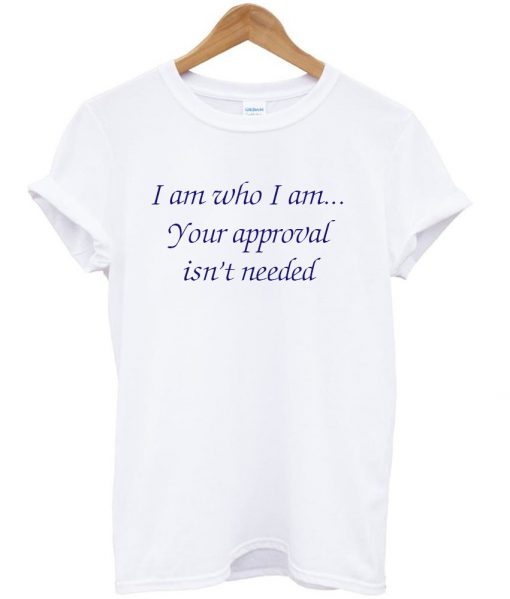 i am who i am quote shirt