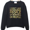 i dont like morning people sweatshirt