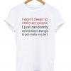 i don't mean to interrupt people tshirt