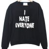 i hate everyone sweatshirt