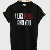 i like pizza and you Tshirt