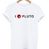 i love pluto tshirt