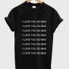 i love you so bad shirt black