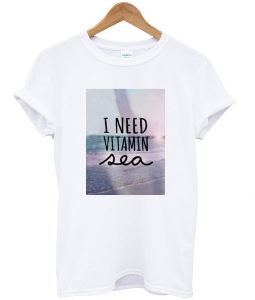 i need vitamin sea shirt