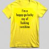 im a happy go lucky tshirt