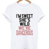 i'm sweet she's wild T shirt