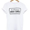 in memory of when i cared tshirt