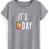 its fries day tshirt