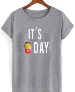 its fries day tshirt