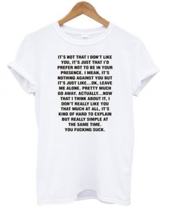 its not that i dont like you tshirt