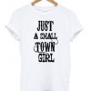 just a small town girl shirt